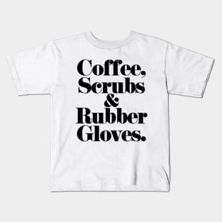 Coffee, Scrubs, & Rubber Gloves. (black) Kids T-Shirt